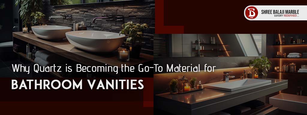 Why Quartz is Becoming the Go-To Material for Bathroom Vanities