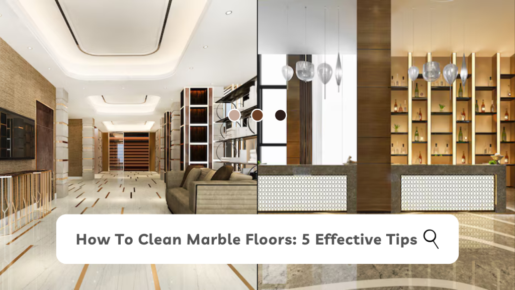 How To Clean Marble Floors: 5 Effective Tips