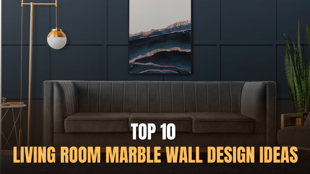 Top 10 Living Room Marble Wall Design Ideas