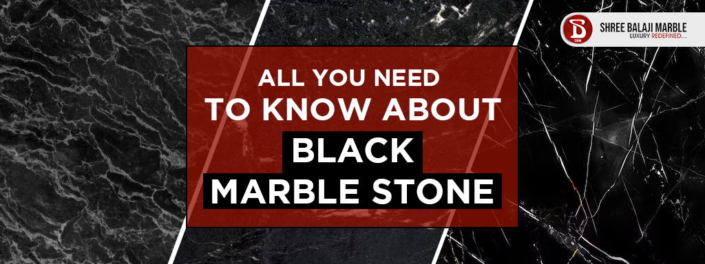 All You Need to Know About Black Marble Stone