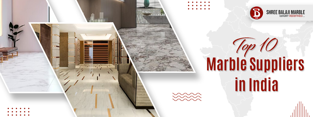 Top 10 Marble Suppliers in India