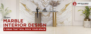 Unique Marble Interior Design - 5 Ideas That Will Rock Your Space.edited
