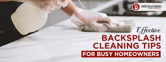 Effective Backsplash Cleaning Tips for Busy Homeowners