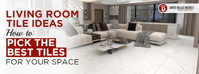 Living Room Tile Ideas_ How to Pick the Best Tiles for Your Space