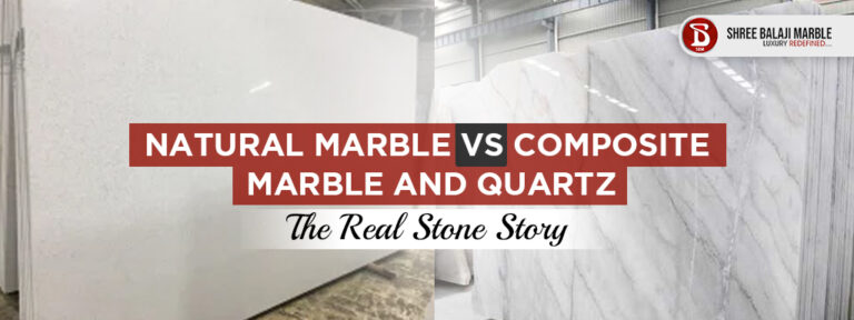 Natural Marble vs Composite Marble and Quartz: The Real Stone Story