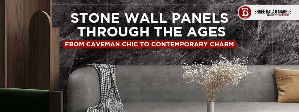 Stone Wall Panels Through the Ages: From Caveman Chic to Contemporary Charm