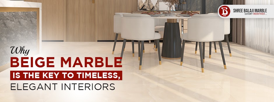 Why Beige Marble is the Key to Timeless, Elegant Interiors