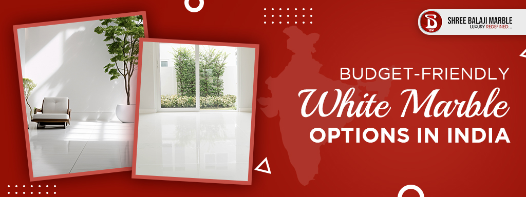 Budget-Friendly White Marble Options in India