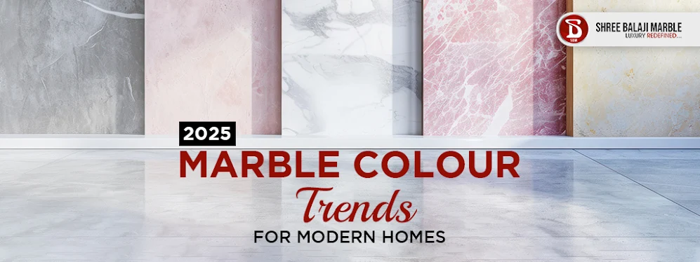 2025 Marble Colour Trends for Modern Homes