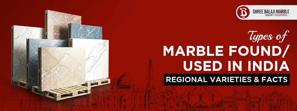 Types of Marble Found in India: Regional Varieties & Facts