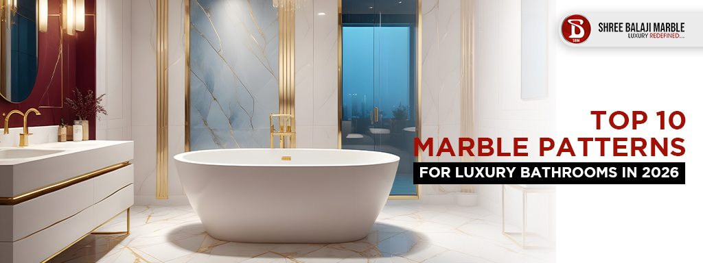 Top 10 Marble Patterns for Luxury Bathrooms in 2026